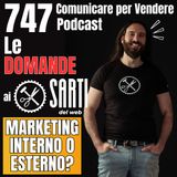 747 - Meglio il Marketing interno o quello esterno all'azienda?