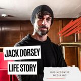 Jack Dorsey Life Story - Inside the Wild Life of Billionaire Twitter Founder