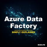 Azure Data Factory - Simply Explained