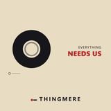 Why Does Everything We Make Eventually Need Us?