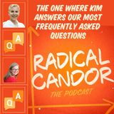 Radical Candor Q&A: Kim Answers Our Most Frequently Asked Questions 6 | 27
