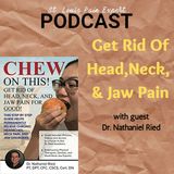 Get Rid Of Head, Neck, & Jaw Pain With Guest Dr. Nathaniel Ried