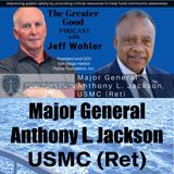 Major General Tony Jackson on The Greater Good with Jeff Wohler Ep 367