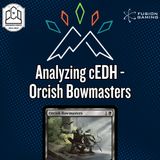 Analyzing cEDH - Orcish Bowmasters - Lessons from cEDH