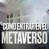 ¿COMO ENTRAR EN EL METAVERSO? - Podcast de Marc Vidal