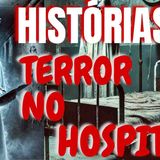 Relatos de Terror em Hospitais