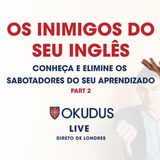 Quais são o Verdadeiros Inimigos do seu Inglês_