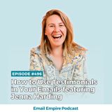 EP 496 | How to Use Testimonials in Your Emails featuring Jenna Harding