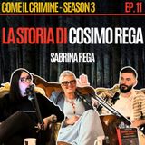 Come il Crimine - S3 - Episodio 11: Dalla Camorra all’Orso d’Oro a Berlino: le due vite di Cosimo Rega raccontate dalla figlia Sabrina.