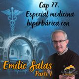 Cap 77 Especial Medicina Hiperbárica con Emilio Salas, parte I
