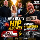 Nick Best’s Hip Recovery, My Son Wedding & What Elite Strongmen Do Differently
