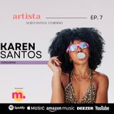 [Artista: Substantivo Feminino] Karen Santos