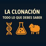 🧬 La clonación: qué es, cómo funciona y qué dilemas plantea | Temporada 1 #42