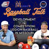 Baseball Talk | Development & Competition: Legion Baseball in Missouri | YBMcast
