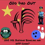 Birthday Bowling and WTF China?: ODO 142