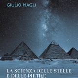 Giulio Magli "La scienza delle stelle e delle pietre"