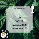 Let your internal GPS wake you up !