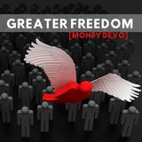 Greater Freedom [Money Devo]