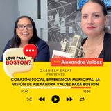 Corazón Local, Experiencia Municipal: La Visión de Alexandra Valdez para Boston