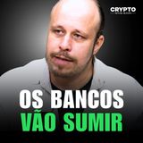 #06 | A VERDADE QUE O SEU BANCO NÃO QUER QUE VOCÊ SAIBA (É O FIM DOS BANCÕES?)