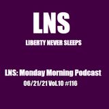 LNS: Monday Morning Podcast 06/21/21 Vol.10 #116