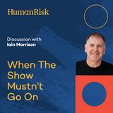 Iain Morrison on When The Show Mustn't Go On
