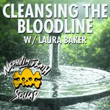 124: Cleansing the Bloodline w/ Laura Baker
