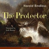 The Protector by Harold Bindloss | Full Audiobook | Audiobook Time