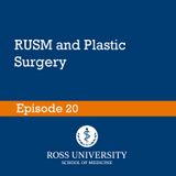 Episode 20 - RUSM and Plastic Surgery