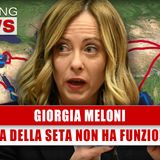 Giorgia Meloni: La Via Della Seta Non Ha Funzionato! 