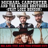 Michael Carpenter and the Banks Brothers on ' Me and You and the Other Guy' (featuring Lozz Benson (@LozzBenson))