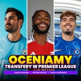 OCENIAMY TRANSFERY w Premier League