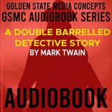 GSMC Audiobook Series: A Double Barrelled Detective Story Episode 13: Chapters 1 – 3