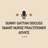 Sunny Gattan Discuss Smart Nurse Practitioner Advice