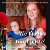 Portuguese Covid19 update, LIVE toothpaste making & Will Thomson