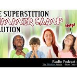 The Superstition Summer Camp Solution