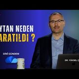 ŞEYTAN NEDEN YARATILDI - DR. YÜKSEL ÇAYIROĞLU İLE DİNİ GÜNDEM