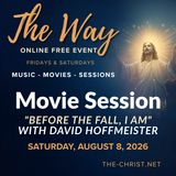“The Way” - Saturday Movie Session - "Before the Fall, I AM" with David Hoffmeister