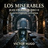 Los miserables de Victor Hugo 📖 | Parte 5: Jean Valjean — Libro 2: El intestino de Leviatán | Audiolibro en español | Grandes Clásicos