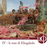 Le vite degli altri Cesari - Le rose di Eliogabalo - quarta puntata