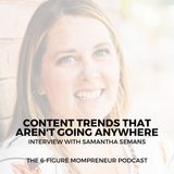 Content trends that aren't going anywhere with Samantha Semans