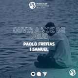 Ouvir a voz de Deus (1Samuel) - Paolo Freitas