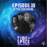 Episode 39 - In the Beginning ...