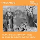Tinta Sonora :: Siento en mi piel el calor de alguien que ya no está