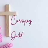 E21.23 - Carrying Guilt