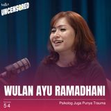 Belajar Memaknai Luka ft. Wulan Ayu Ramadhani - Uncensored with Andini Effendi ep.54