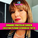 Grande Fratello Shock: la dichiarazione di Cristina Plevani cambia tutto! 