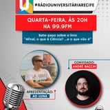 “Afinal, o que é Ciência? …e o que não é” - entrevista com André Bacchi  #52