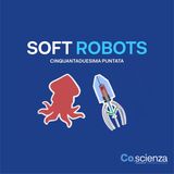 Soft Robots (Cinquantaduesima Puntata)
