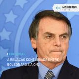 Editorial: A relação conturbada entre Bolsonaro e a OMS